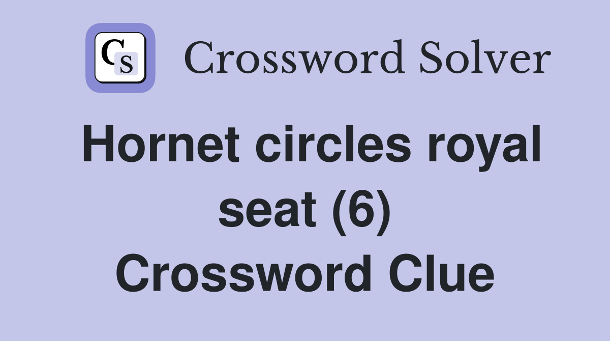 circles royal seat (6) Crossword Clue Answers Crossword Solver